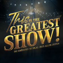this-is-the-greatest-show-die-grossten-musical-hits-aller-zeiten-live-2026