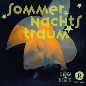 Ein Sommernachtstraum (W. Shakespeare) - HEYOKAs musikalisches Fest-Spektakel